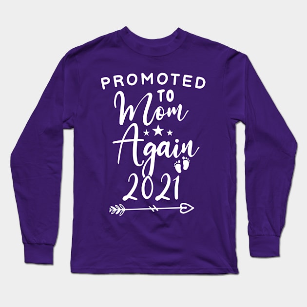 Promoted To Mom Again 2021 Shirt Funny Mother's Day 2021 celebration gift for birthday for mom and grandma Long Sleeve T-Shirt by dianoo